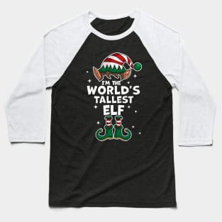 I'm The World's Tallest Elf - Elf Matching Family Christmas Baseball T-Shirt